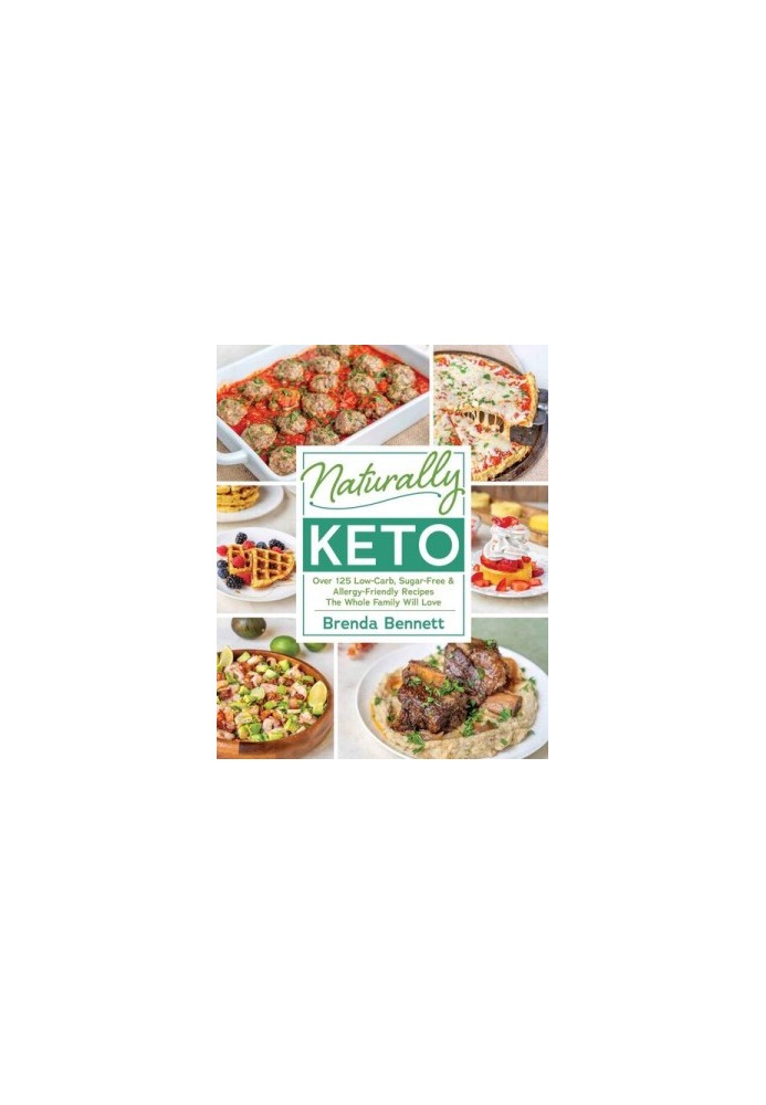 Naturally Keto: Over 125 Low-Carb, Sugar-Free Allergy-Friendly Recipes