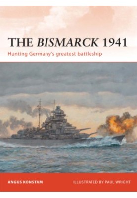 The Bismarck 1941 : Hunting Germany’s greatest battleship