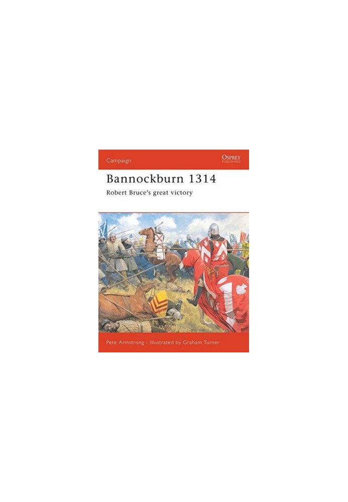 Bannockburn 1314: Robert Bruce’s great victory