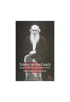 Tolstoy on the Couch: Misogyny, Masochism and the Absent Mother