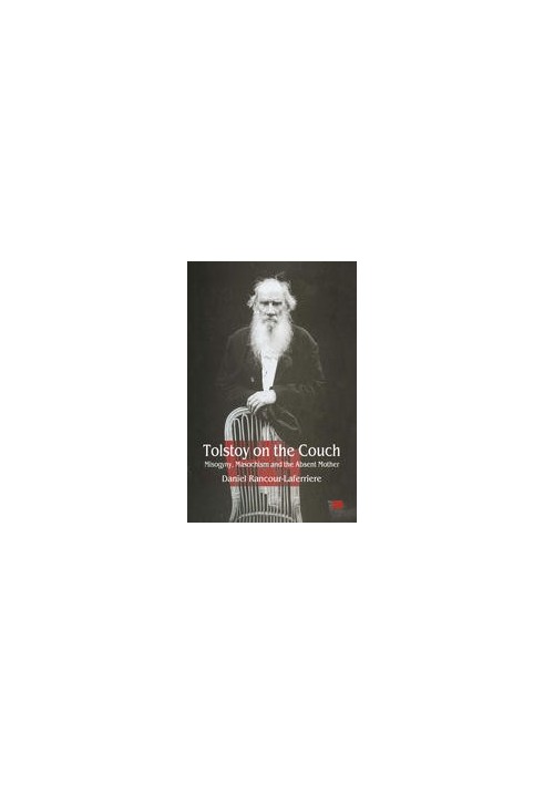Tolstoy on the Couch: Misogyny, Masochism and the Absent Mother