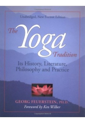 The Yoga Tradition: Its History, Literature, Philosophy and Practice