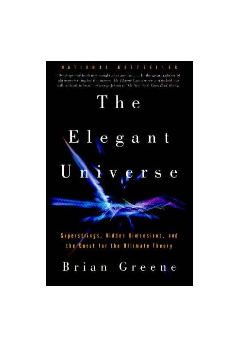 The Elegant Universe - Superstrings, Hidden Dimensions, and the Quest for the Ultimate Theory..