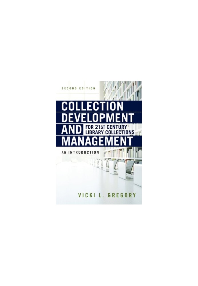 Collection Development and Management for 21st Century Library Collections: An Introduction