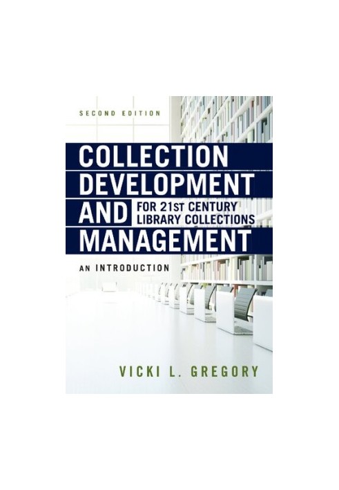 Collection Development and Management for 21st Century Library Collections: An Introduction