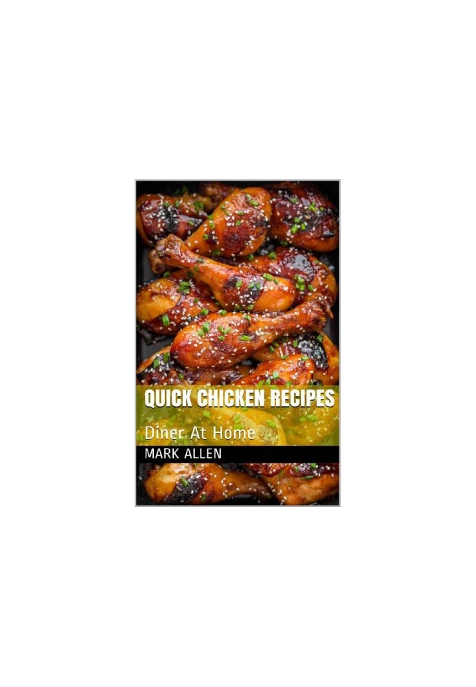 101 Quick Chicken Recipes: Diner At Home