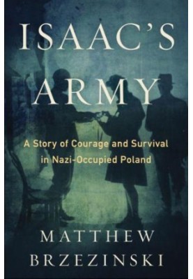 Isaac's army: the Jewish resistance in occupied Poland: A Story of Courage and Survival in Nazi-Occupied Poland