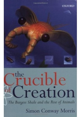 The Crucible of Creation: The Burgess Shale and the Rise of Animals