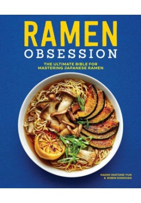 Ramen Obsession: The Ultimate Bible for Mastering Japanese Ramen