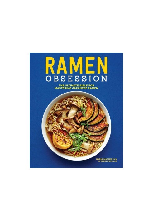 Ramen Obsession: The Ultimate Bible for Mastering Japanese Ramen