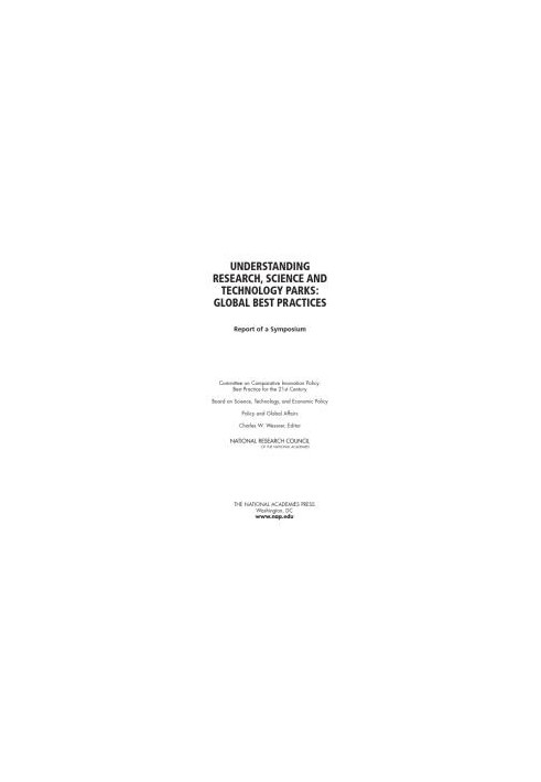 Understanding Research, Science and Technology Parks : Global Best Practices: Report of a Symposium