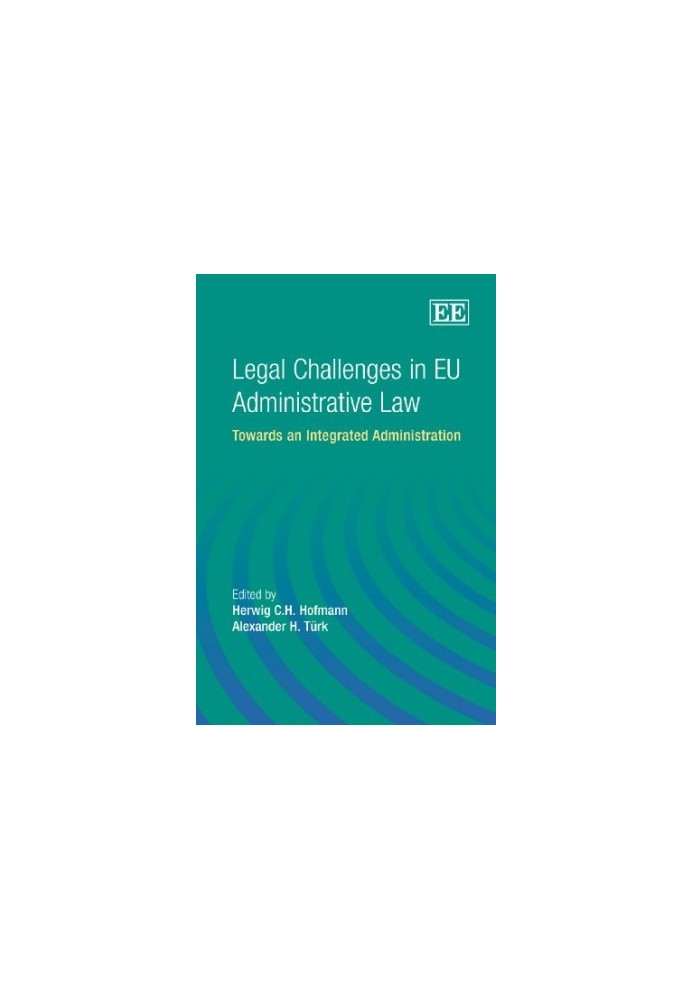 Legal Challenges in EU Administrative Law: Towards an Integrated Administration