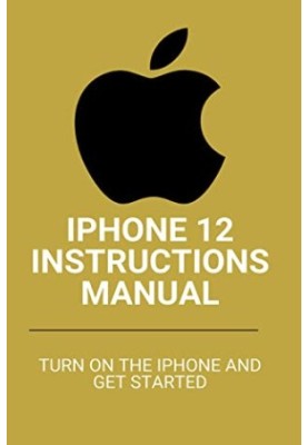 Iphone 12 Instructions Manual: Turn on the Iphone and Get Started: Apple Support Iphone