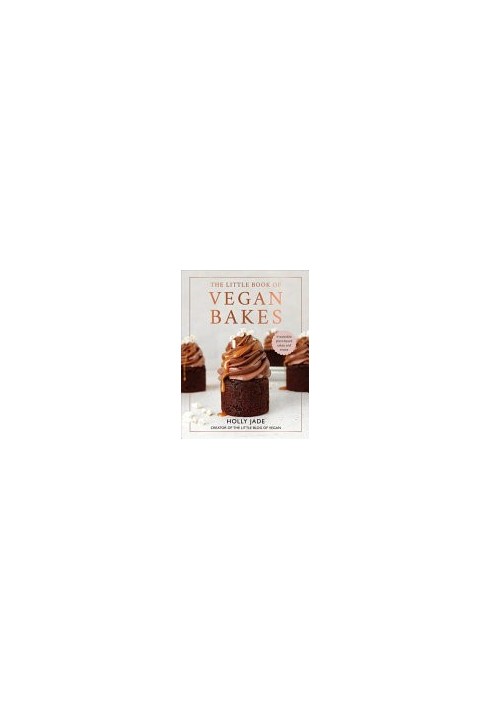 The Little Book of Vegan Bakes: Irresistible Plant-Based Cakes and Treats
