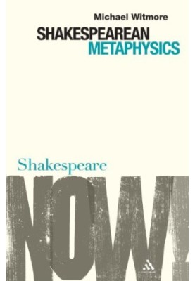 Shakespearean Metaphysics (Shakespeare Now!)