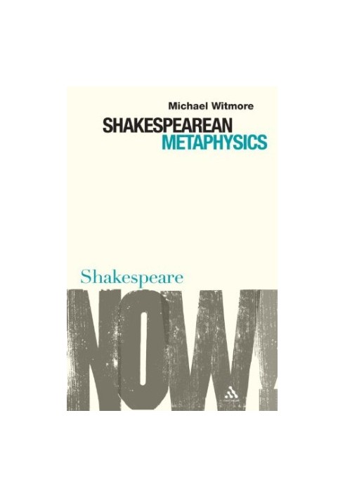 Shakespearean Metaphysics (Shakespeare Now!)