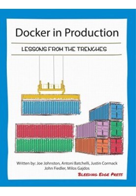 Docker in Production: Lessons from the Trenches