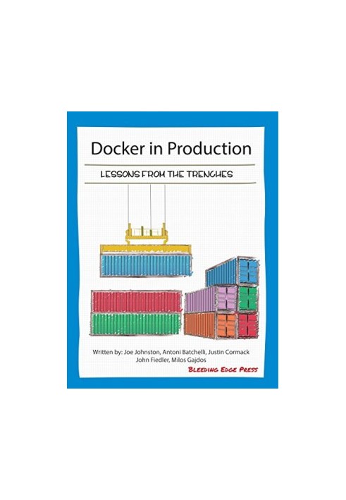 Docker in Production: Lessons from the Trenches