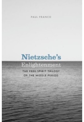 Nietzsche's enlightenment : the free-spirit trilogy of the middle period