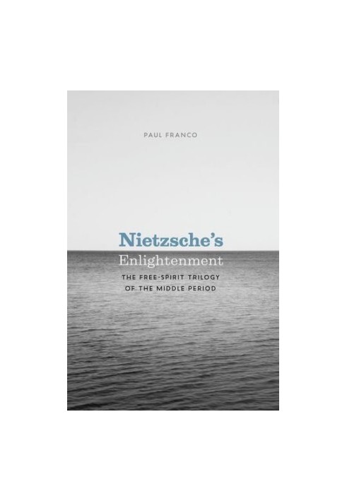 Nietzsche's enlightenment : the free-spirit trilogy of the middle period