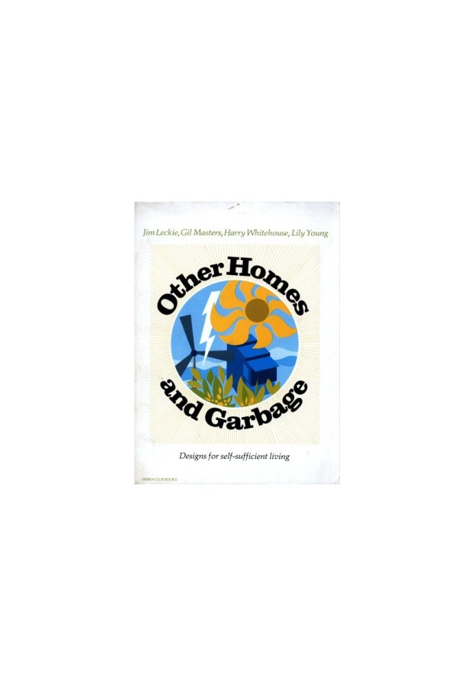 Other homes and garbage : designs for self-sufficient living