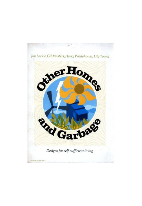 Other homes and garbage : designs for self-sufficient living