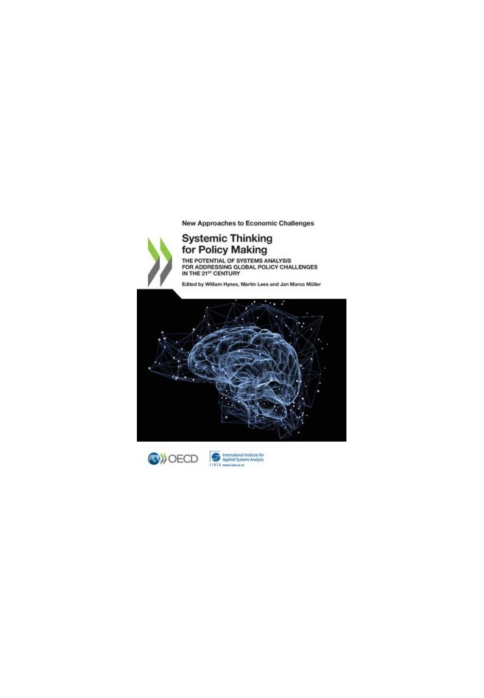 New Approaches to Economic Challenges Systemic Thinking for Policy Making: The Potential of Systems Analysis for Addressing G