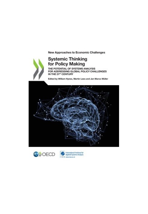 New Approaches to Economic Challenges Systemic Thinking for Policy Making: The Potential of Systems Analysis for Addressing G
