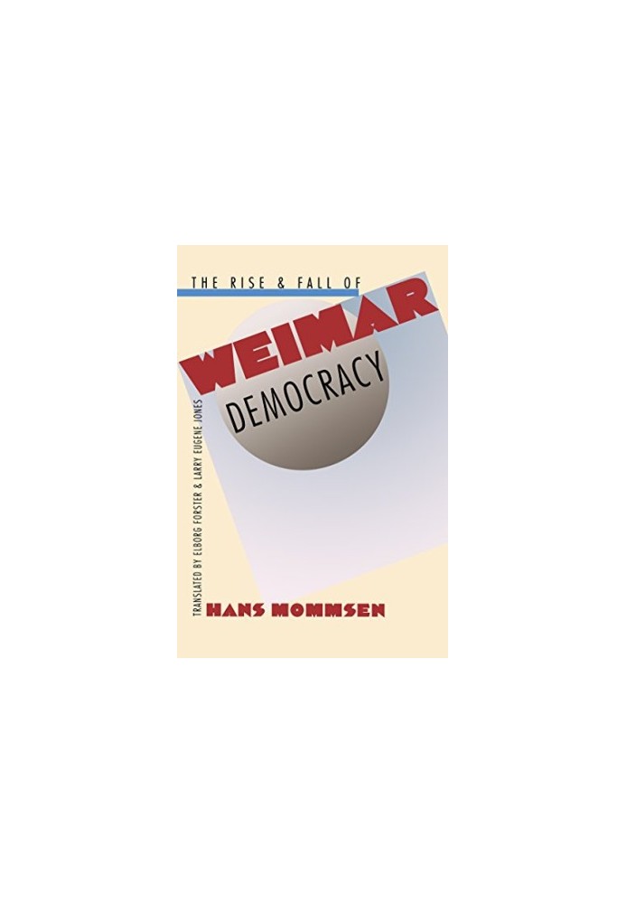 The Rise and Fall of Weimar Democracy
