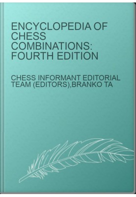 Encyclopedia of Chess Combinations: Fourth Edition