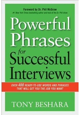 Powerful Phrases for Successful Interviews: Over 400 Ready-To-Use Words and Phrases That Will Get You the Job You Want