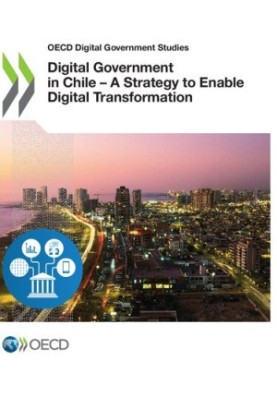 Digital Government Review of Chile: A Strategy to Enable Digital Transformation