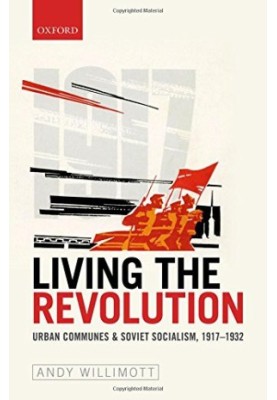 Living the revolution: urban communes & Soviet socialism, 1917-1932