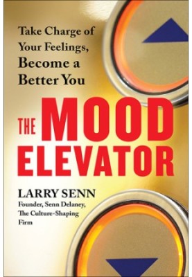 The Mood Elevator: Take Charge of Your Feelings, Become a Better You