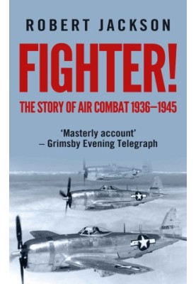 Fighter! (The Story Of Air Combat 1936-1945)