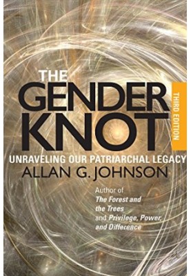The Gender Knot: Unraveling Our Patriarchal Legacy 3rd Ed