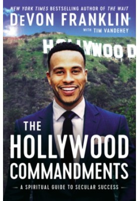 The Hollywood Commandments: A Spiritual Guide to Secular Success
