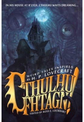 Cthulhu Fhtagn! Weird Tales Inspired by H.P. Lovecraft