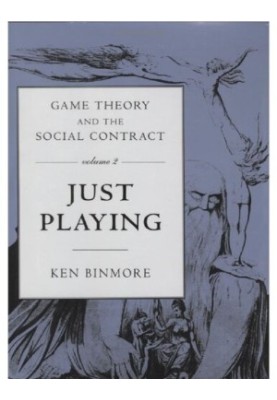 Game Theory and the Social Contract, Vol. 2: Just Playing (Economic Learning and Social Evolution)
