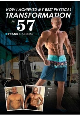 How I Achieved My Best Physical Transformation at 57