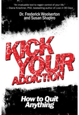 Kick Your Addiction: How to Quit Anything