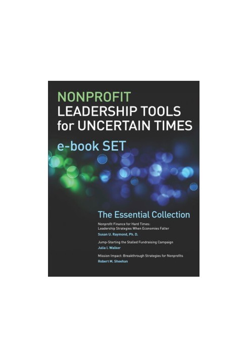 Nonprofit Leadership Tools for Uncertain Times e-book Set: The Essential Collection