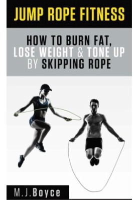Jump Rope Fitness - How to Burn Fat, Lose Weight & Tone Up by Skipping Rope