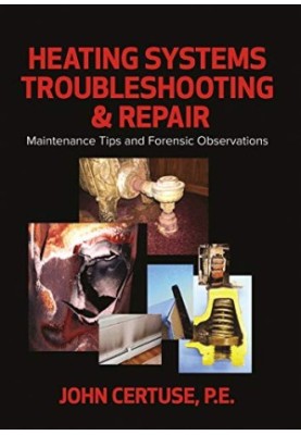Heating Systems Troubleshooting, Repair - Maintenance Tips and Forensic Observations