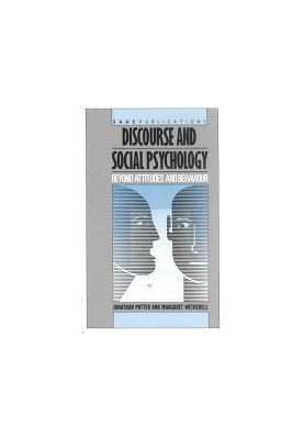 Discourse and social psychology: beyond attitudes and behaviour