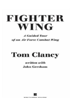 Fighter Wing: A Guided Tour of an Air Force Combat Wing (Tom Clancy's Military Reference)