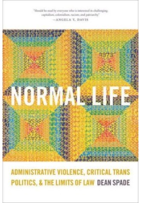 Normal Life: Administrative Violence, Critical Trans Politics, and the Limits of Law