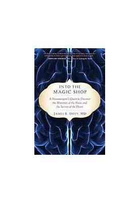 Into the magic shop : a neurosurgeon's quest to discover the mysteries of the brain and the secrets of the heart