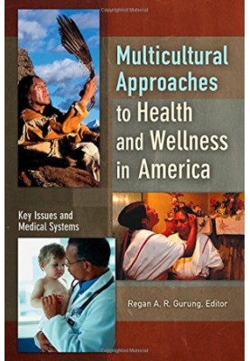 Multicultural Approaches to Health and Wellness in America [2 volumes]