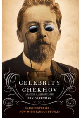 Celebrity Chekhov: stories by Anton Chekhov
